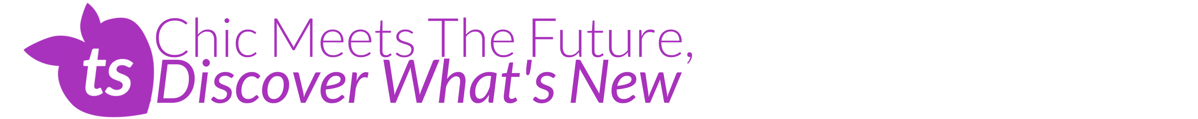 Logo with text 'ts' and 'Chic Meets The Future, Discover What's New' in purple and white.